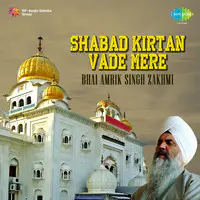 Vade Mere- Shabad Kirtan By Bhai Amrik Singh Zakhmi 