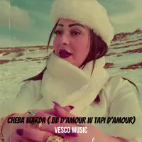 Cheba Warda ( Bb D'amour W Tapi D'amour)