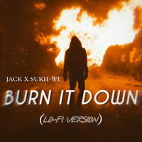 Burn It Down (Lo-Fi Version)