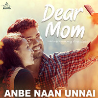 Anbe Naan Unnai (From "Dear Mom")