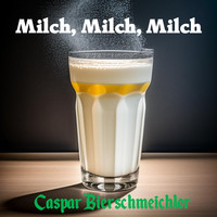 Milch, Milch, Milch