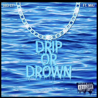 Drip or Drown