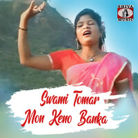 Swami Tomar Mon Keno Banka