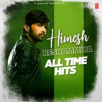 Himesh Reshammiya - All Time Hits