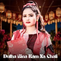 Dulha Bina Kam Na Chali