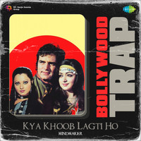 Kya Khoob Lagti Ho - Bollywood Trap