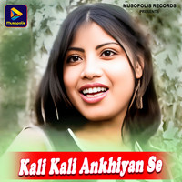 Kali Kali Ankhiyan Se