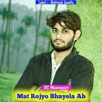 Mat Rojyo Bhayela Ab