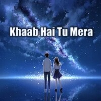 Khaab Hai Tu Mera