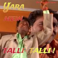 Yara mein talli- talli