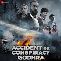 Accident Or Conspiracy Godhra (Original Motion Picture Soundtrack)