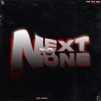 Next To None