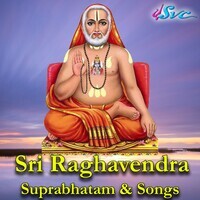 Sri Raghavendra Suprabhatam & Songs