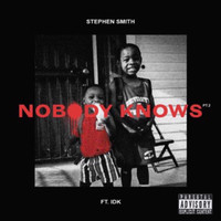 Nobody Knows, Pt. 2 ( Feat. Idk )