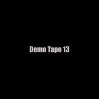 Demo Tape 13