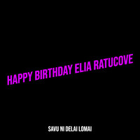 Happy Birthday Elia Ratucove