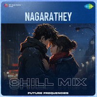 Nagarathey - Chill Mix