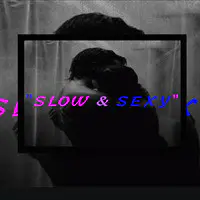 Slow & Sexy