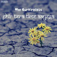 The Surviralists- Phir Tera Time Aayega