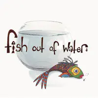 Fish out of Water