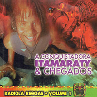 A Conquistadora Itamaraty & Chegados (Radiola Reggae), Vol. 1