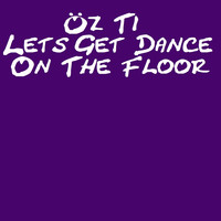 Lets Get Dance on the Floor