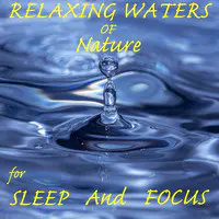 Relaxing Waters of Nature for Sleep and Focus