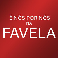 É Nós Por Nós Na Favela