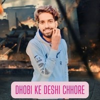 Ham Dhobi Ke Deshi Chhore