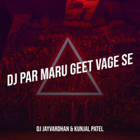 DJ Par Maru Geet Vage Se