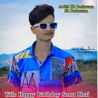Happy Birthday Sonu Bhai