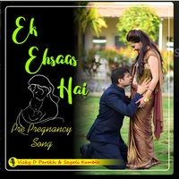 Ek Ehsaas Hai (Pre Pregnancy Song)