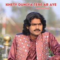 Khety Duniya Tere Ar Aye