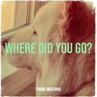 Where Did You Go?