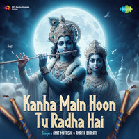 Kanha Main Hoon Tu Radha Hai