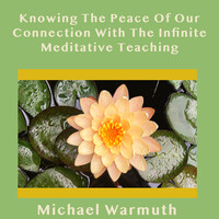 Knowing the Peace of Our Connection with the Infinite Meditative Teaching