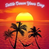 Settle Down Your Day