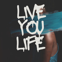 Live You Life