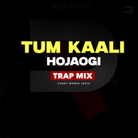 Tum Kaali Hojaogi (Trap Mix)