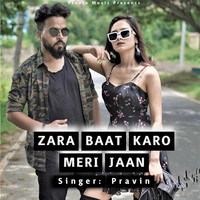 Zara Baat Karo Meri Jaan