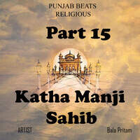 Part 16 Katha Manji Sahib