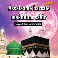 Assalaame Hazrate Makhdum Sabir