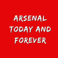 Arsenal Today and Forever