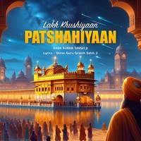 Lakh Khushiyaan Patshahiyaan