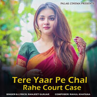 Tere Yaar Pe Chal Rahe Court Case