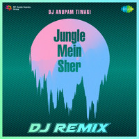 Jungle Mein Sher - DJ Remix