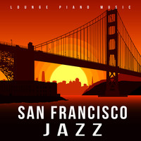 San Francisco Jazz (Lounge Piano Music)