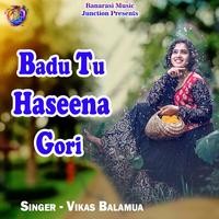 Badu Tu Haseena Gori