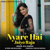 Nyare Hai Jaiyo Raja