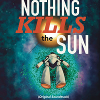 Nothing Kills the Sun (Original Soundtrack)